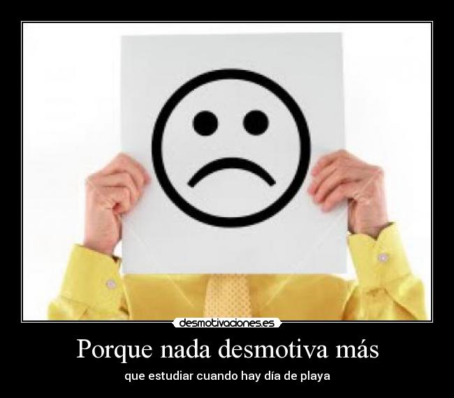 Porque nada desmotiva más - que estudiar cuando hay día de playa