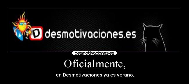 Oficialmente, - en Desmotivaciones ya es verano.