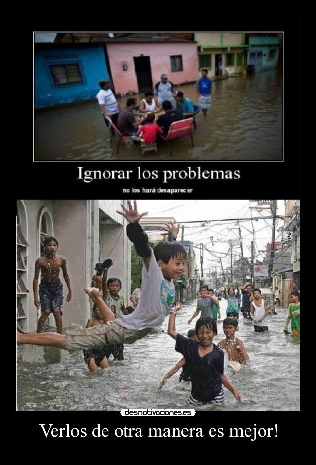 Verlos de otra manera es mejor! -