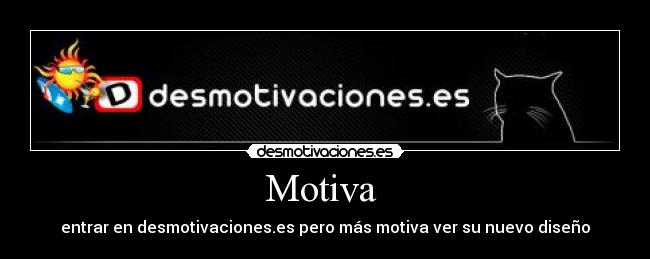 Motiva - entrar en desmotivaciones.es pero más motiva ver su nuevo diseño