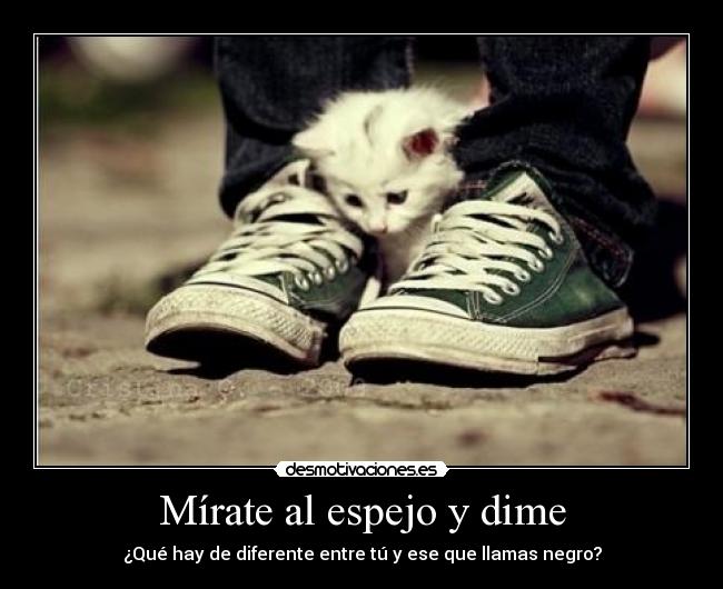 Mírate al espejo y dime -