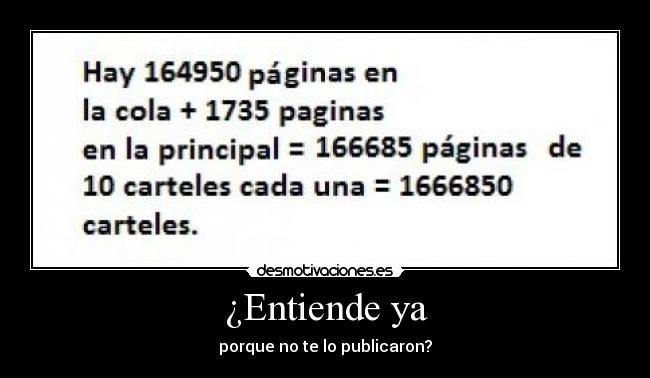¿Entiende ya - porque no te lo publicaron?