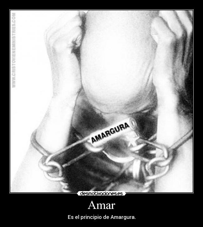 Amar - Es el principio de Amargura.
