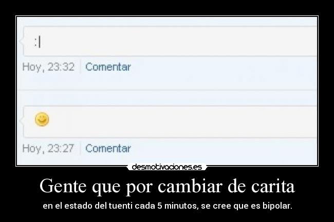 Gente que por cambiar de carita -