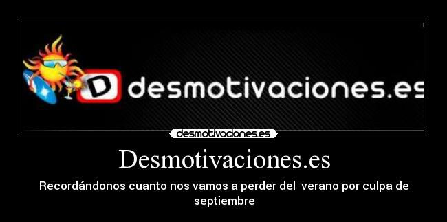 Desmotivaciones.es - Recordándonos cuanto nos vamos a perder del verano por culpa de septiembre
