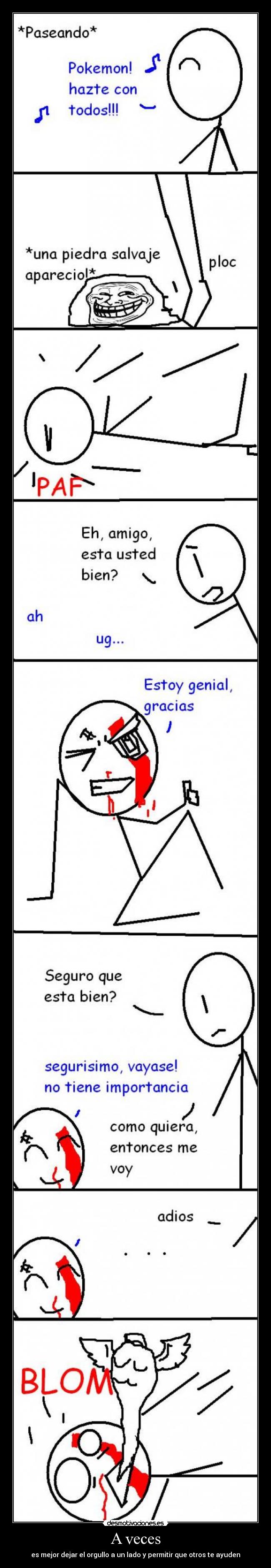 A veces - es mejor dejar el orgullo a un lado y permitir que otros te ayuden