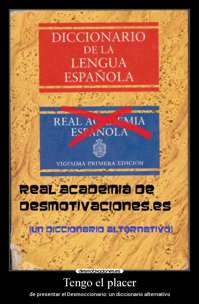 Tengo el placer - de presentar el Desmoccionario: un diccionario alternativo