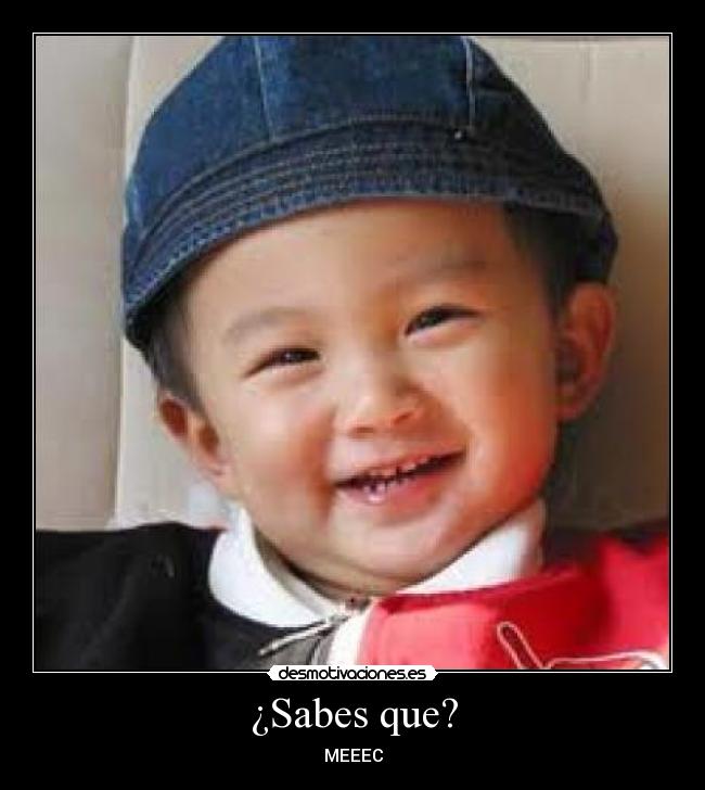 ¿Sabes que? -