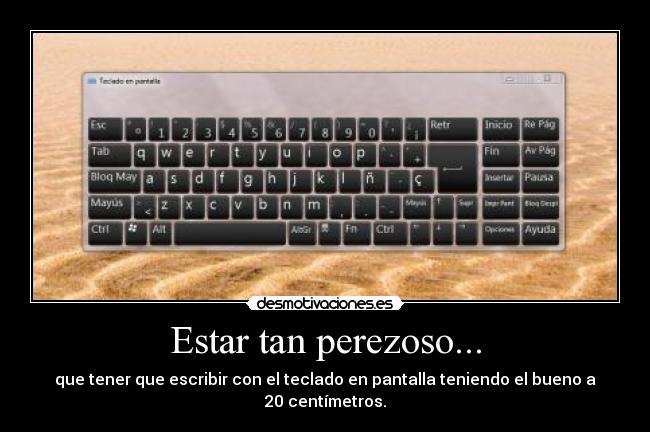 Estar tan perezoso... -