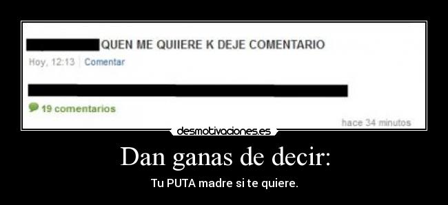 Dan ganas de decir: -