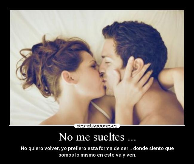 No me sueltes ... - 