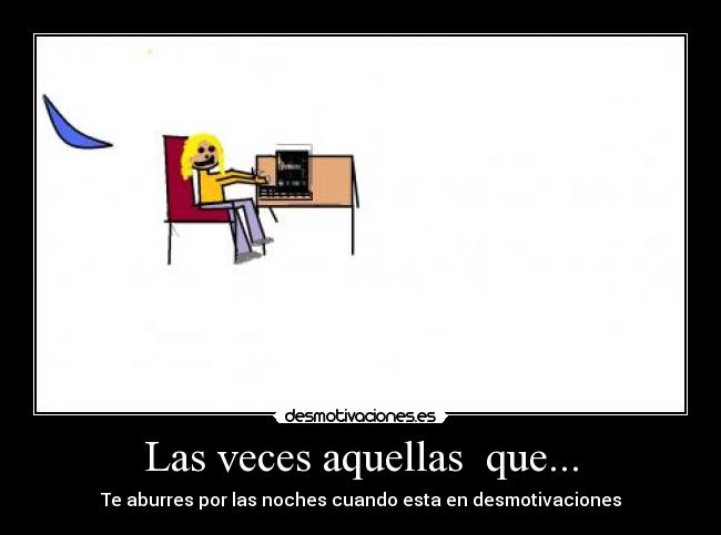 Las veces aquellas  que... - 