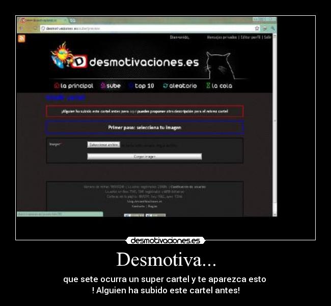 Desmotiva... - que sete ocurra un super cartel y te aparezca esto
! Alguien ha subido este cartel antes!