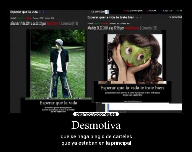 Desmotiva - que se haga plagio de carteles
que ya estaban en la principal