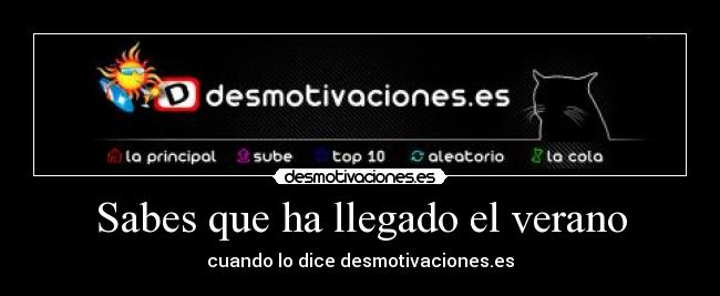 Sabes que ha llegado el verano - cuando lo dice desmotivaciones.es