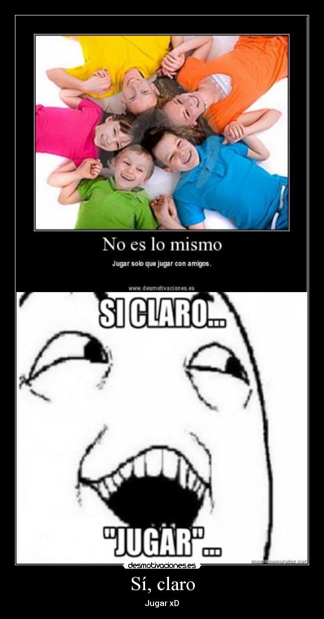 Sí, claro - Jugar xD