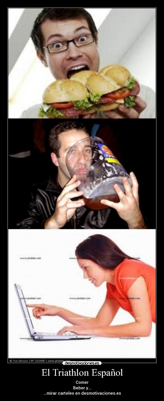 El Triathlon Español - Comer
Beber y...
...mirar carteles en desmotivaciones.es