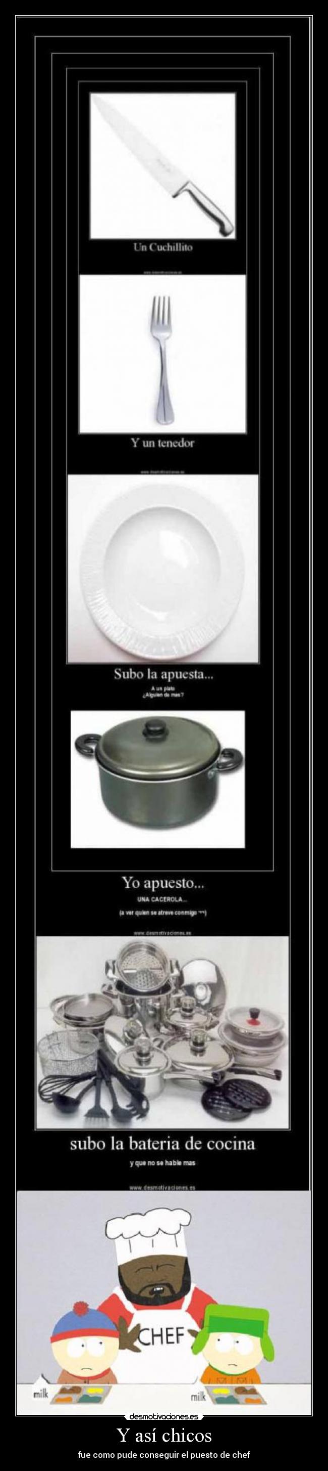 Y así chicos - fue como pude conseguir el puesto de chef