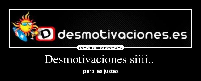 Desmotivaciones siiii.. -