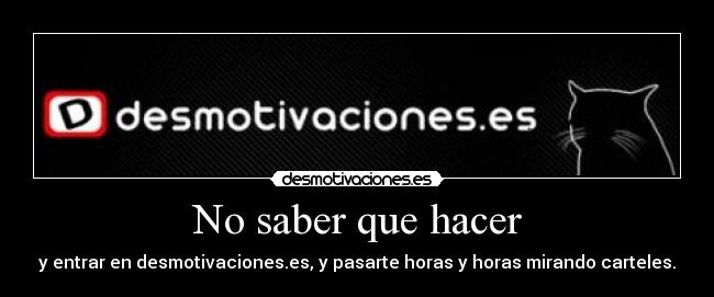 No saber que hacer - 