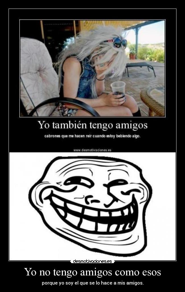 Yo no tengo amigos como esos - 