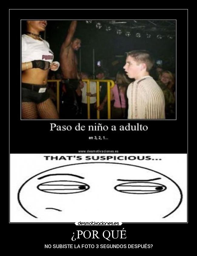 ¿POR QUÉ - NO SUBISTE LA FOTO 3 SEGUNDOS DESPUÉS?