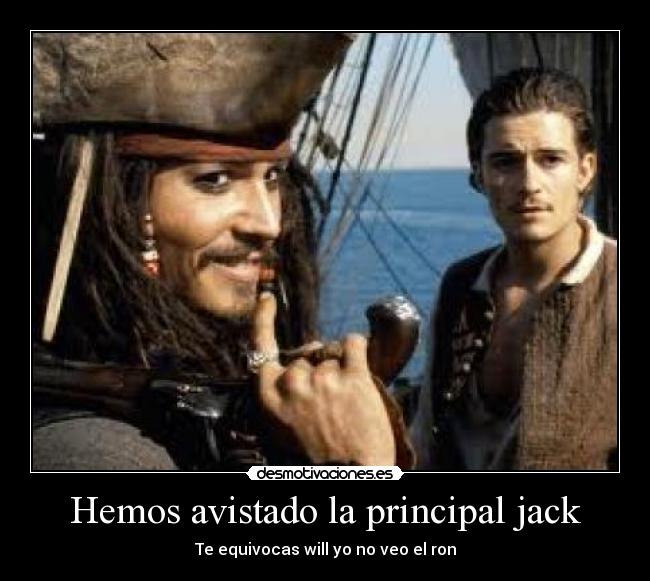 Hemos avistado la principal jack - Te equivocas will yo no veo el ron