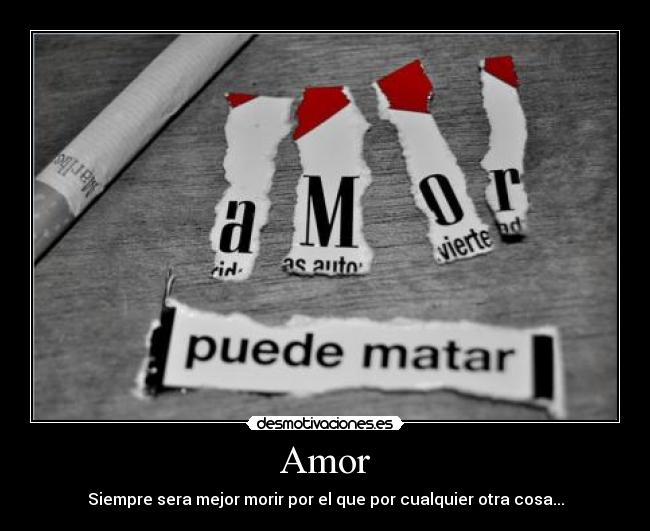 Amor - Siempre sera mejor morir por el que por cualquier otra cosa...