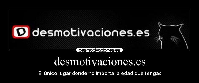 desmotivaciones.es - El único lugar donde no importa la edad que tengas