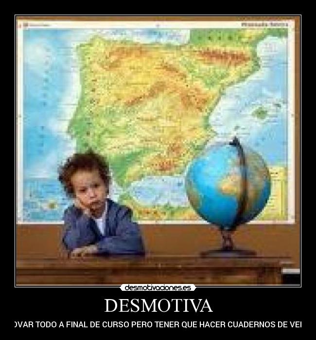 DESMOTIVA - APROVAR TODO A FINAL DE CURSO PERO TENER QUE HACER CUADERNOS DE VERANO