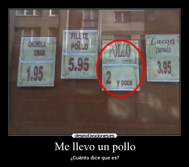 Me llevo un pollo - ¿Cuánto dice que es?