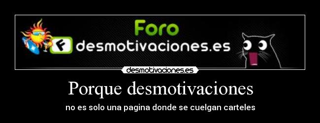 Porque desmotivaciones - no es solo una pagina donde se cuelgan carteles