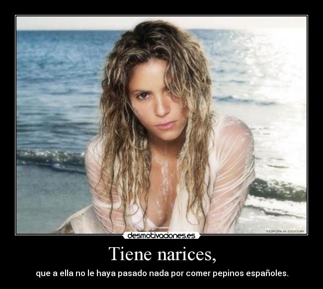 Tiene narices, - que a ella no le haya pasado nada por comer pepinos españoles.