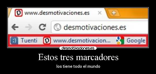 Estos tres marcadores - los tiene todo el mundo