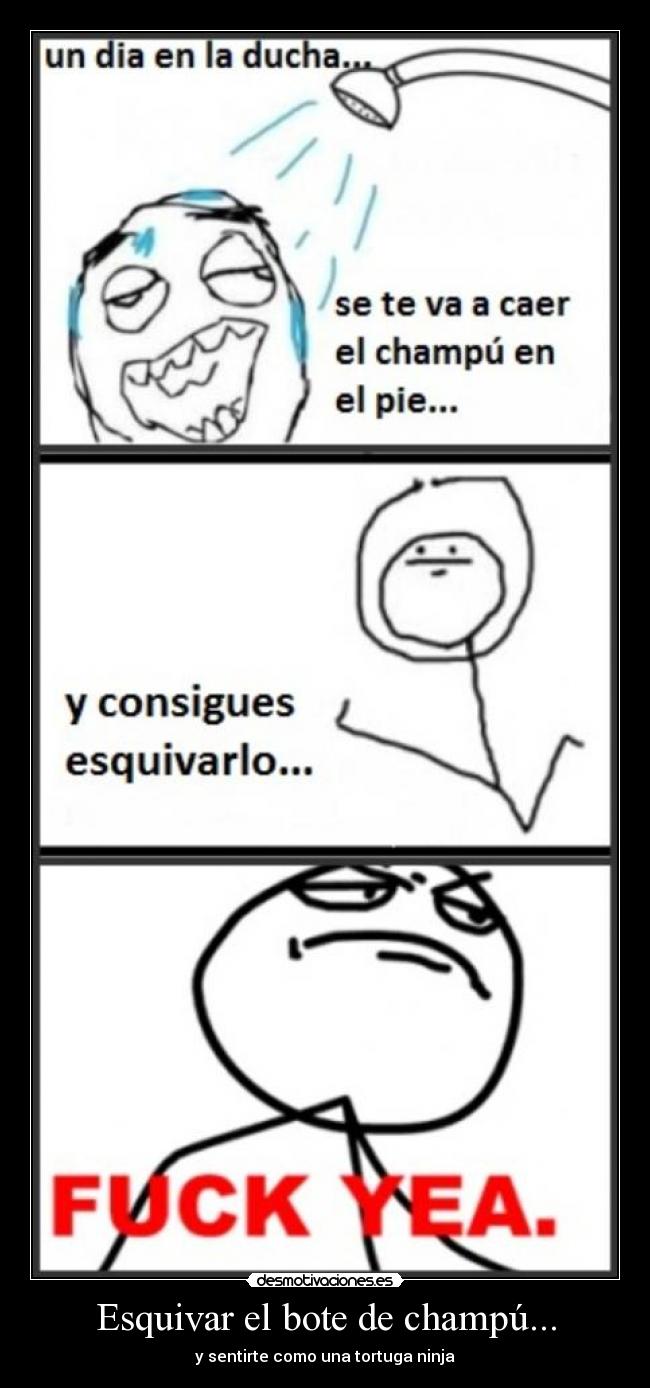 Esquivar el bote de champú... -