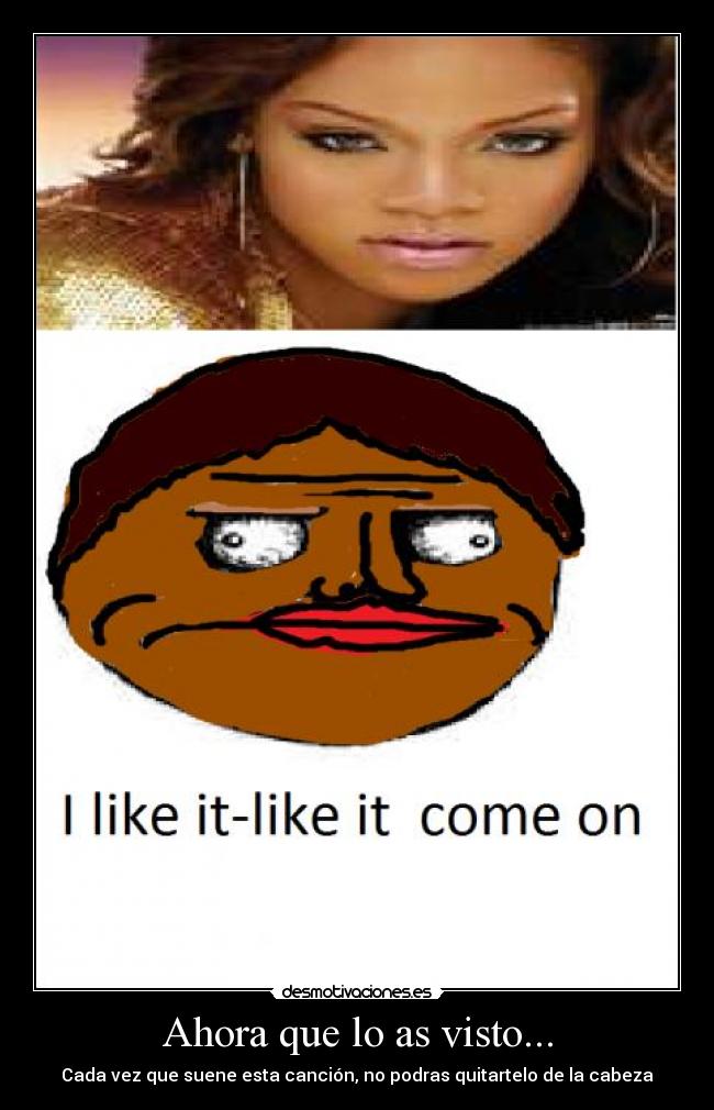 Ahora que lo as visto... -