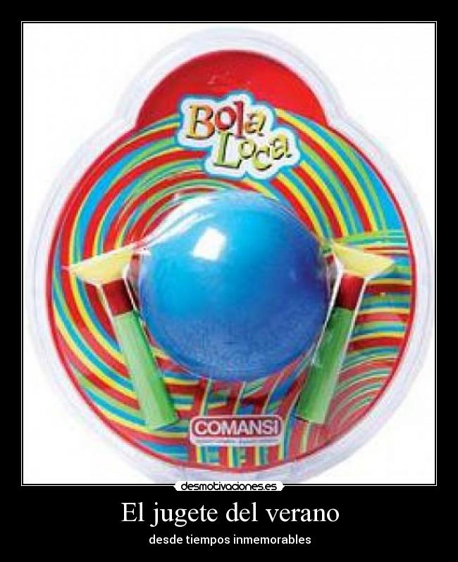 El jugete del verano - desde tiempos inmemorables