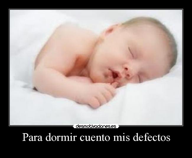 Para dormir cuento mis defectos -