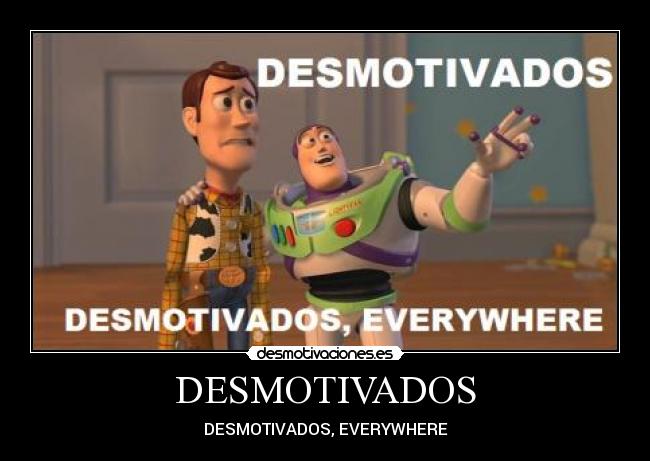 DESMOTIVADOS -