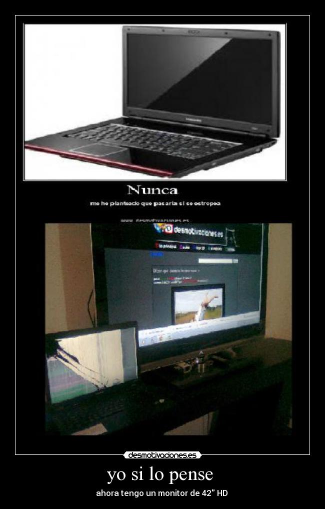 yo si lo pense - ahora tengo un monitor de 42 HD