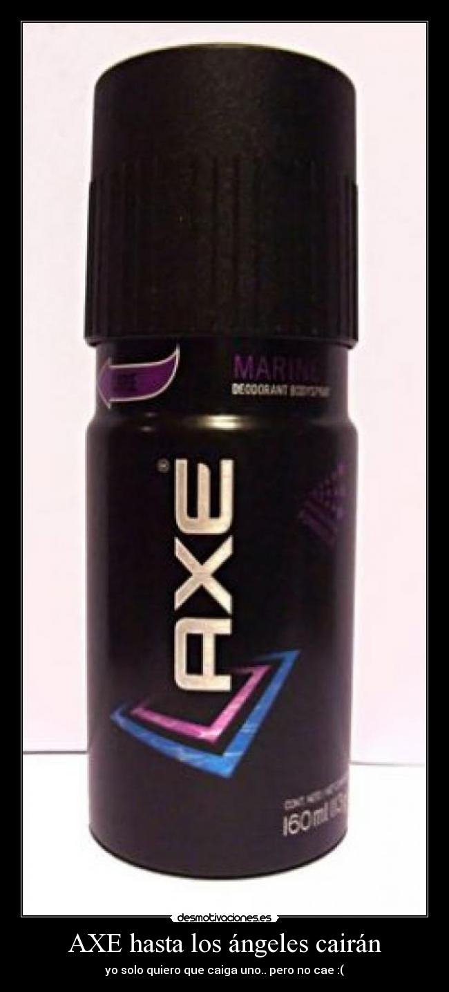 AXE hasta los ángeles cairán - yo solo quiero que caiga uno.. pero no cae :(