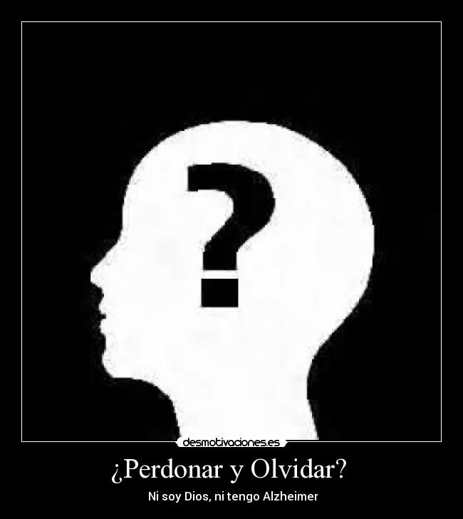 ¿Perdonar y Olvidar? -