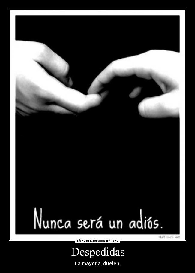 Despedidas - La mayoría, duelen.
