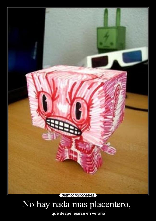No hay nada mas placentero, -