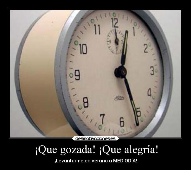 ¡Que gozada! ¡Que alegría! - ¡Levantarme en verano a MEDIODÍA!