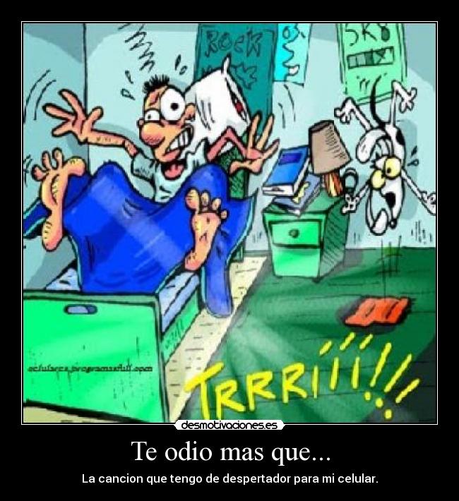 Te odio mas que... -
