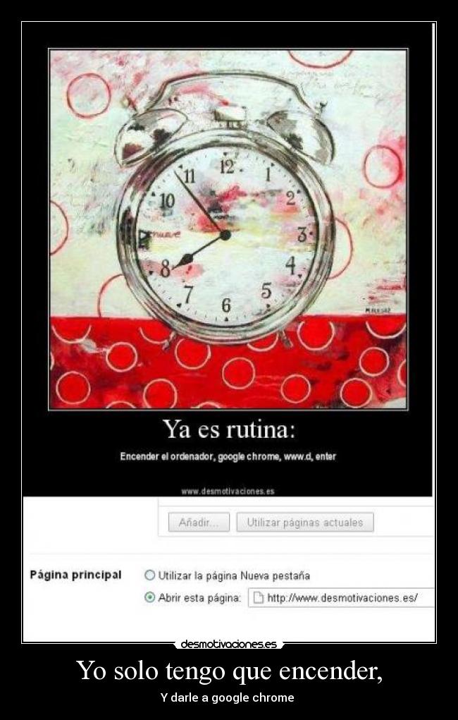 Yo solo tengo que encender, - Y darle a google chrome