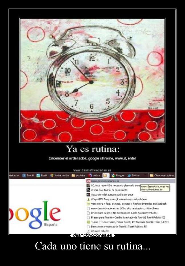 Cada uno tiene su rutina... -