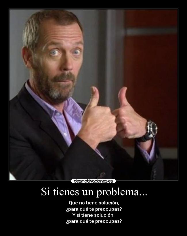 Si tienes un problema... -