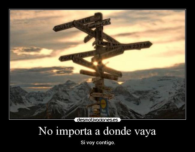 No importa a donde vaya -